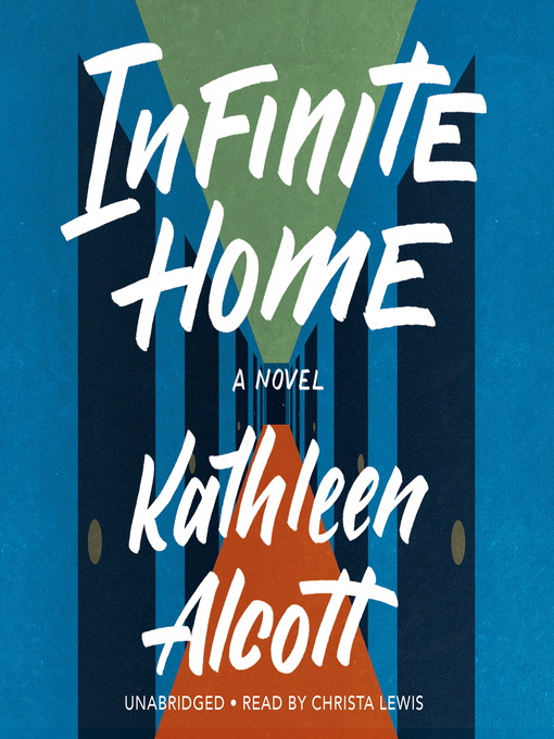 Title details for Infinite Home by Kathleen Alcott - Available